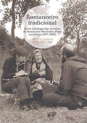 ROMANCEIRO TRADICIONAL. BREVE ANTOLOGÍA DAS RECOLHAS DO SEMINARIO MENÉNDEZ PIDAL NA GALIZA (1977-1983)