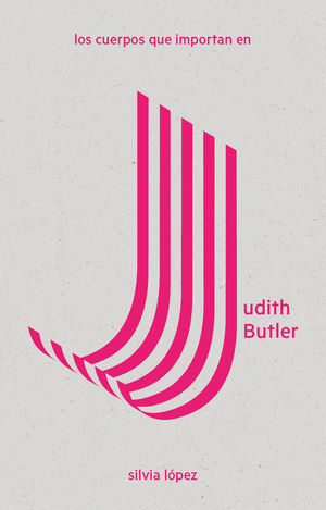 CUERPOS QUE IMPORTAN EN JUDITH BUTLER,LOS