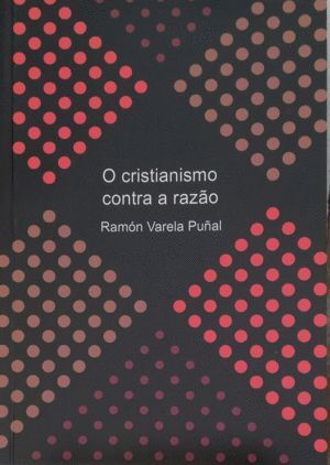 O CRISTIANISMO CONTRA A RAZÂO