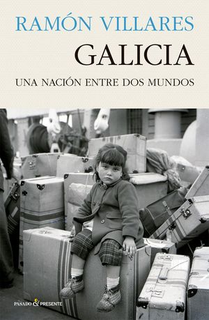 GALICIA. UNA NACION ENTRE DOS MUNDOS (2ª EDICION)