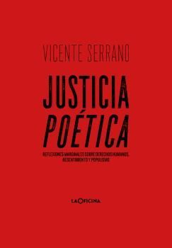 JUSTICIA POÉTICA. REFLEXIONES MARGINALES SOBRE DERECHOS HUMANOS, RESENTIMIENTO Y POPULISMO