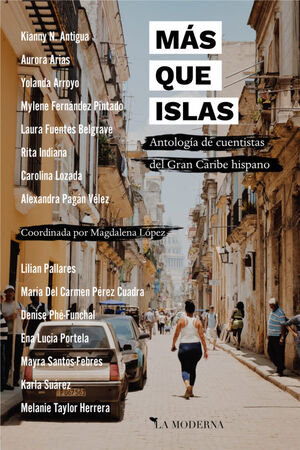 MÁS QUE ISLAS, ANTOLOGÍA DE CUENTISTAS DEL GRAN CARIBE HISPANO