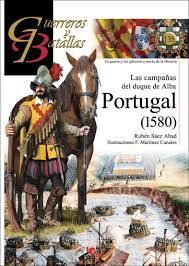 LAS CAMPAÑAS DEL DUQUE DE ALBA PORTUGAL 1580