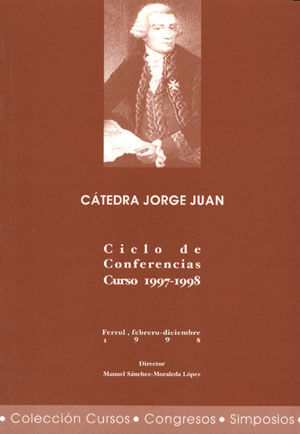 CÁTEDRA JORGE JUAN. CICLO DE CONFERENCIAS. CURSO 1997-1998