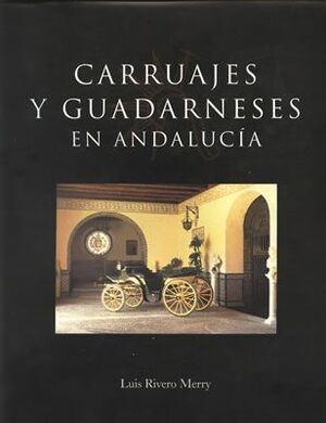 CARRUAJES Y GUARDARNESES EN ANDALUCÍA