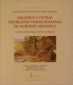MILIARIOS E OUTRAS INSCRICIÓNS VIARIAS DO NOROESTE HISPÁNICO