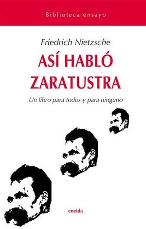 ASI HABLO ZARATUSTRA. UN LIBRO PARA TODOS Y PARA NINGUNO