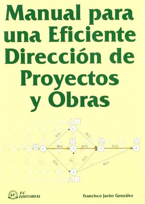 MANUAL PARA UNA EFICIENTE DIRECCIÓN DE PROYECTOS Y OBRAS