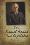 YO, MANUEL AZAÑA. TOMO LA PALABRA