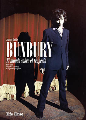 BUNBURY. EL MUNDO SOBRE EL TRAPECIO (1999-2005)