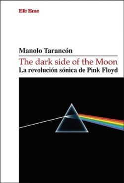 THE DARK SIDE OF THE MOON. LA REVOLUCIÓN SÓNICA DE PINK FLOY