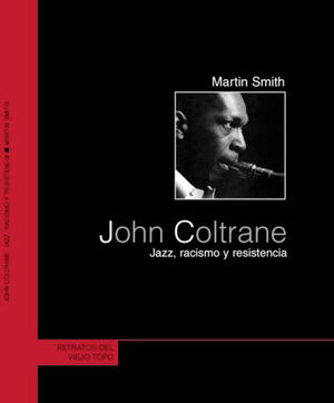 JOHN COLTRANE. JAZZ, RACISMO Y RESISTENCIA