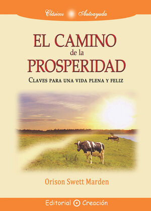 EL CAMINO DE LA PROSPERIDAD, CLAVES PARA UNA VIDA PLENA Y FELIZ