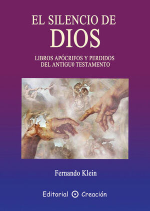 EL SILENCIO DE DIOS : LIBROS APOCRIFOS Y PERDIDOS DEL ANTIGUO TESTAMEN