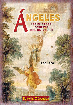 ANGELES. LAS FUERZAS OCULTAS DEL UNIVERSO