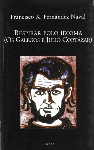 RESPIRAR POLO IDIOMA (OS GALEGOS E JULIO CORTAZAR)