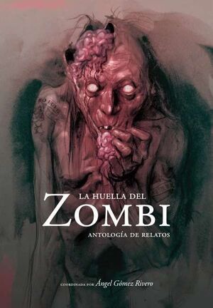 LA HUELLA DEL ZOMBI. ANTOLOGÍA DE RELATOS