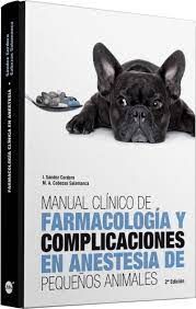 MANUAL CLÍNICO DE FARMACOLOGÍA Y COMPLICACIONES EN ANESTESIA DE PEQUEÑOS ANIMALE