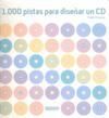 1000 PISTAS PARA DISEÑAR UN CD