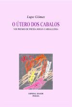 O UTERO DOS CABALOS. (VIII PREMIO POESIA JOHAN CARBALLEIRA)