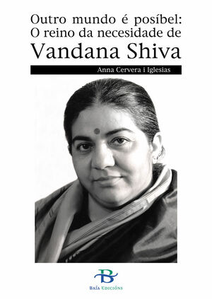 OUTRO MUNDO E POSIBEL: O REINO DA NECESIDADE DE VANDANA SHIVA