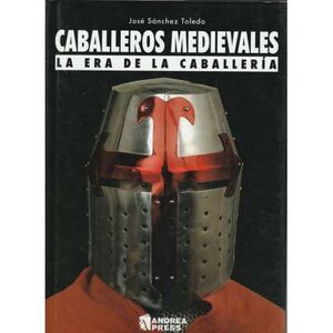 CABALLEROS MEDIEVALES LA ERA DE LA CABALLERIA