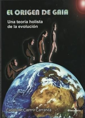 EL ORIGEN DE GAIA : UNA TEORÍA HOLISTA DE LA EVOLUCIÓN