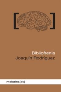 BIBLIOFRENIA O LA PASION IRREFRENABLE POR LOS LIBROS