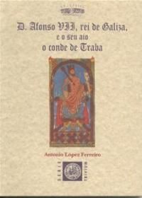 D.ALFONSO VII, REI DE GALIZA, E O SEU AIO O CONDE DE TRABA