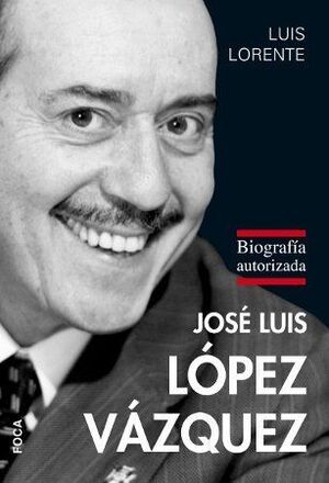 JOSE LUIS LOPEZ VAZQUEZ (BIOGRAFIA AUTORIZADA)