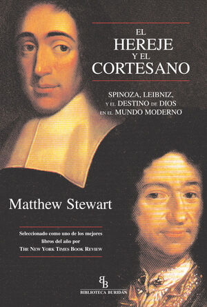 EL HEREJE Y EL CORTESANO. SPINOZA, LEIBNIZ Y EL DESTINO DE DIOS EN EL