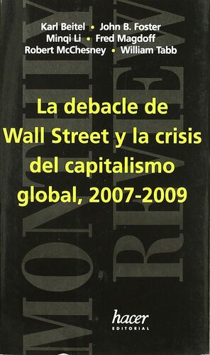 DEBACLE DE WALL STREET Y CRISIS CAPITALISMO GLOBAL 2007 - 2009