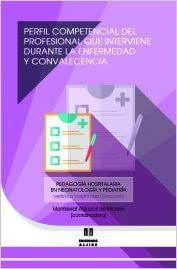 PERFIL COMPETENCIAL DEL PROFESIONAL QUE INTERVIENE DURANTE LA ENFERMEDAD Y LA CO