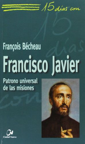 FRANCISCO JAVIER,PATRONO UNIVERSAL DE LAS MISIONES