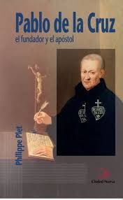 PABLO DE LA CRUZ. EL FUNDADOR Y EL APÓSTOL