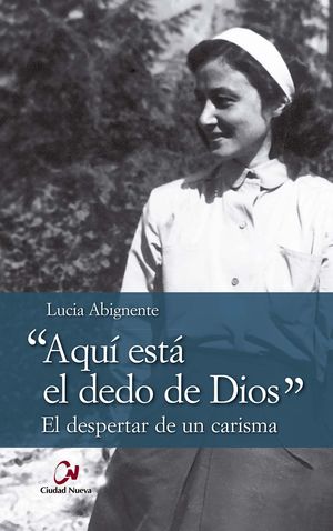 AQUÍ ESTÁ EL DEDO DE DIOS, EL DESPERTAR DE UN CARISMA
