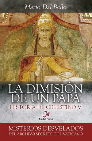 LA DIMISION DE UN PAPA. HISTORIA DE CELESTINO V