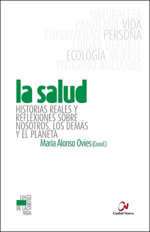 LA SALUD. HISTORIAS REALES Y REFLEXIONES SOBRE NOSOTROS, LOS DEMAS Y EL PLANETA