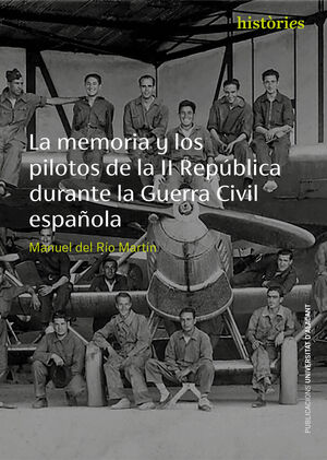 MEMORIA Y LOS PILOTOS DE LA II REPÚBLICA DURANTE LA GUERRA CIVIL ESPAÑOLA, LA