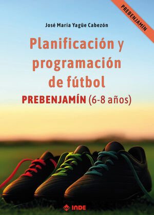 PLANIFICACION Y PROGRAMACION DE FUTBOL: PREBENJAMIN