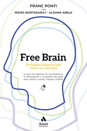 FREE BRAIN, ESTRATEGIAS INTELIGENTES PARA LIBERAR LA CREATIVIDAD