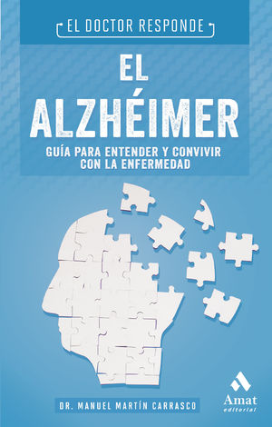 EL ALZHEIMER. GUIA PARA ENTENDER Y CONVIVIR CON LA ENFERMEDAD