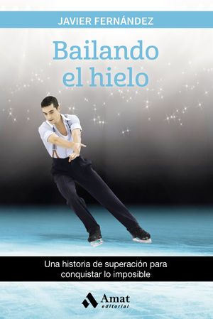 BAILANDO EL HIELO, UNA HISTORIA DE SUPERACION PARA CONQUISTAR LO IMPOSIBLE