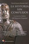 LA HISTORIA SIN COMPLEJOS LA NUEVA VISION DEL IMPERIO ESPAÑOL