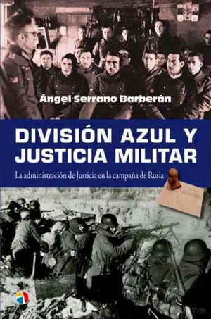 DIVISIÓN AZUL Y JUSTICIA MILITAR.LA ADMINISTRACIÓN DE JUSTICIA EN LA CAMPAÑA DE RUSIA