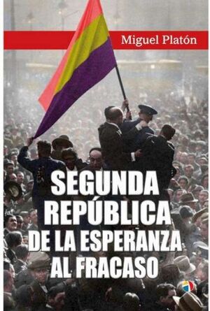 SEGUNDA REPUBLICA DE LA ESPERANZA AL  FRACASO