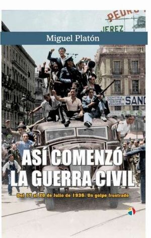 ASI COMENZO LA GUERRA CIVIL .17 A 20 JULIO DE 1936