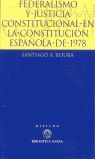 FEDERALISMO Y JUSTICIA CONSTITUCIONAL EN LA CONSTITUCION 1978