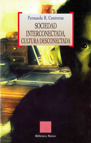 SOCIEDAD INTERCONECTADA, CULTURA DESCONECTADA