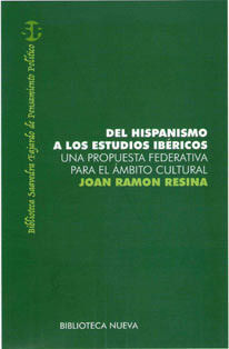 DEL HISPANISMO A LOS ESTUDIOS IBERICOS. UNA PROPUESTA FEDERATIVA